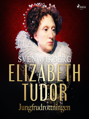 cover image of Elizabeth Tudor, jungfrudrottningen.
